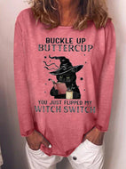 Buckle Up Buttercup You Just Flipped My Witch Switch Black Cat Halloween Sweatshirt